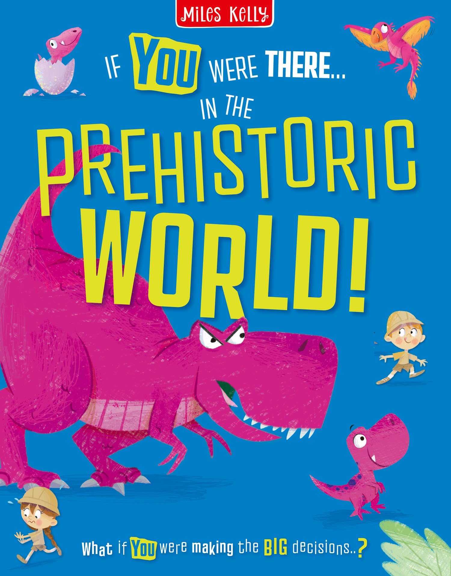 If You Were There…In the Prehistoric World!: Find the Facts and Choose the Action! Brand-new non-fiction adventures for 2026 – designed for readers aged 7 and above