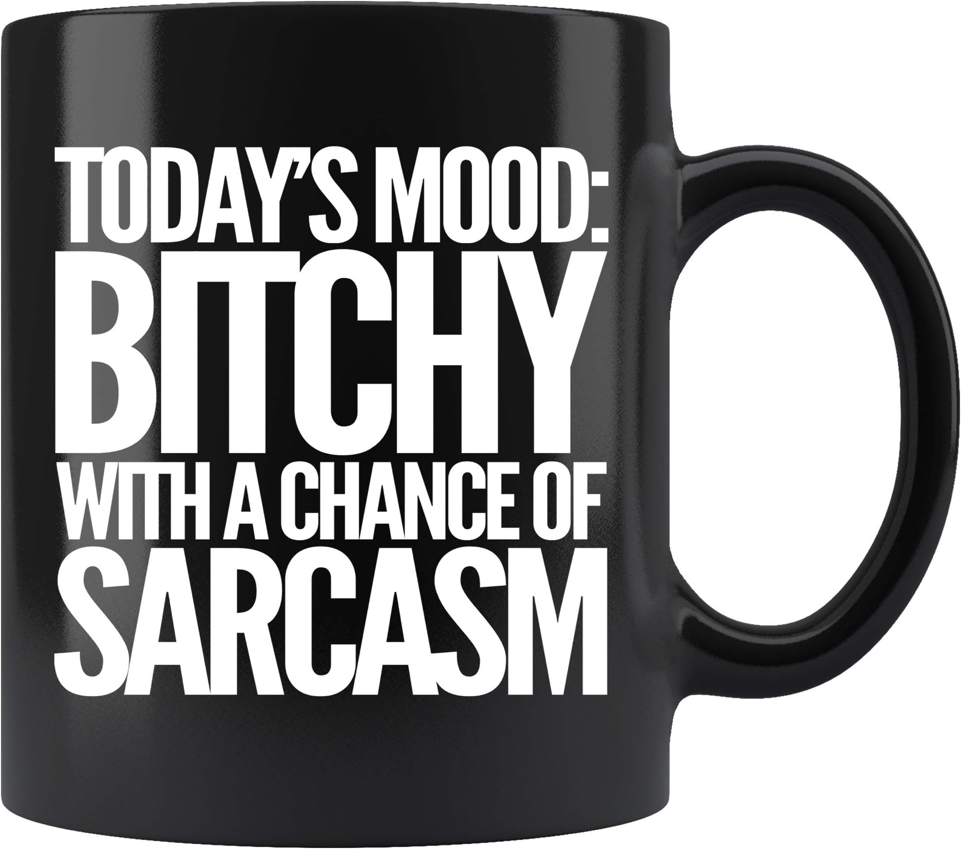 Sarcasm Coffee Mug. Today's Mood Bitchy With a Chance Of Sarcasm Funny Coffee Mug Top Sarcastic Gifts for Women Men 11 oz black Coffee Cup