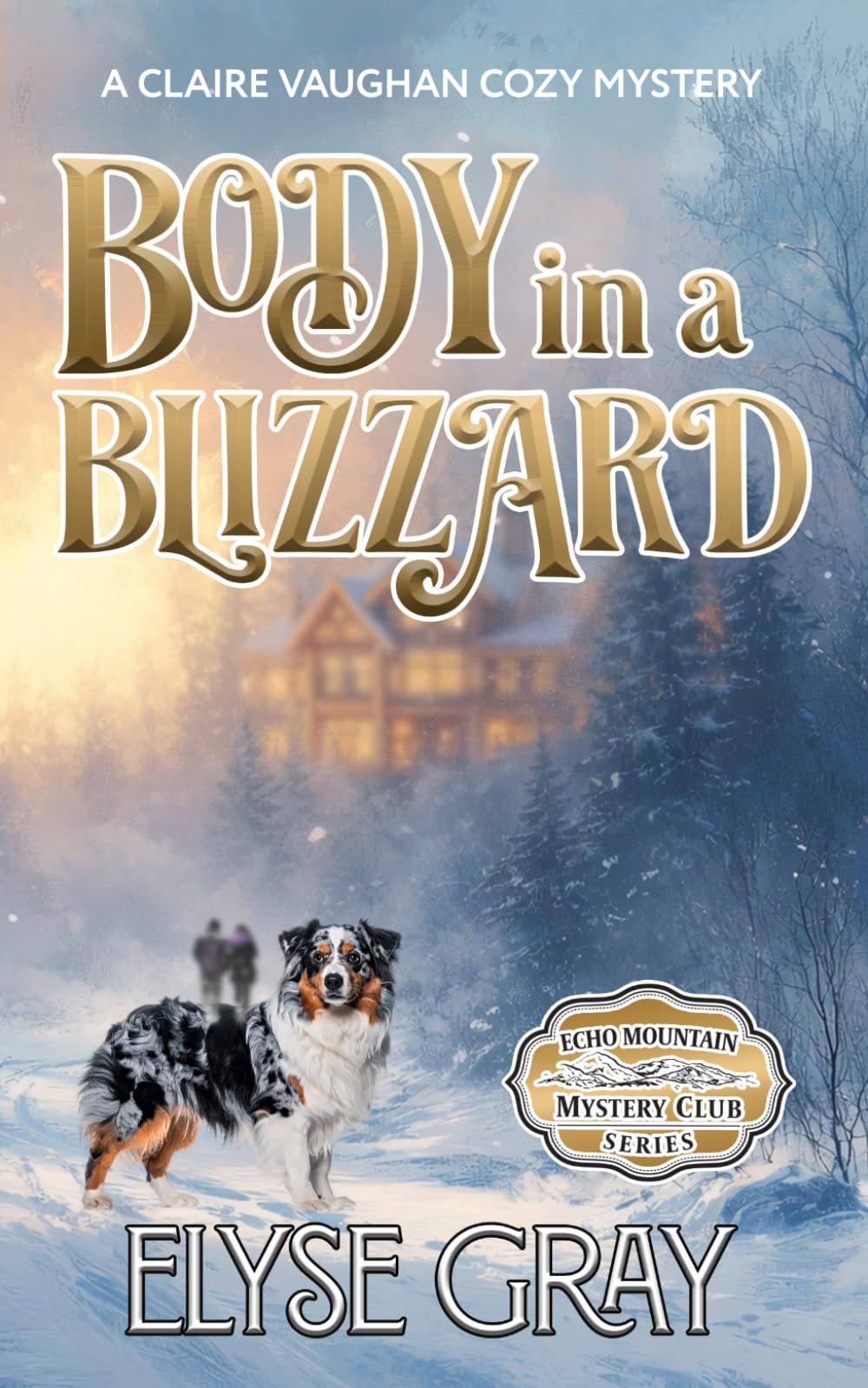 Body in a Blizzard: A Claire Vaughan Cozy Mystery (ECHO MOUNTAIN MYSTERY CLUB SERIES)