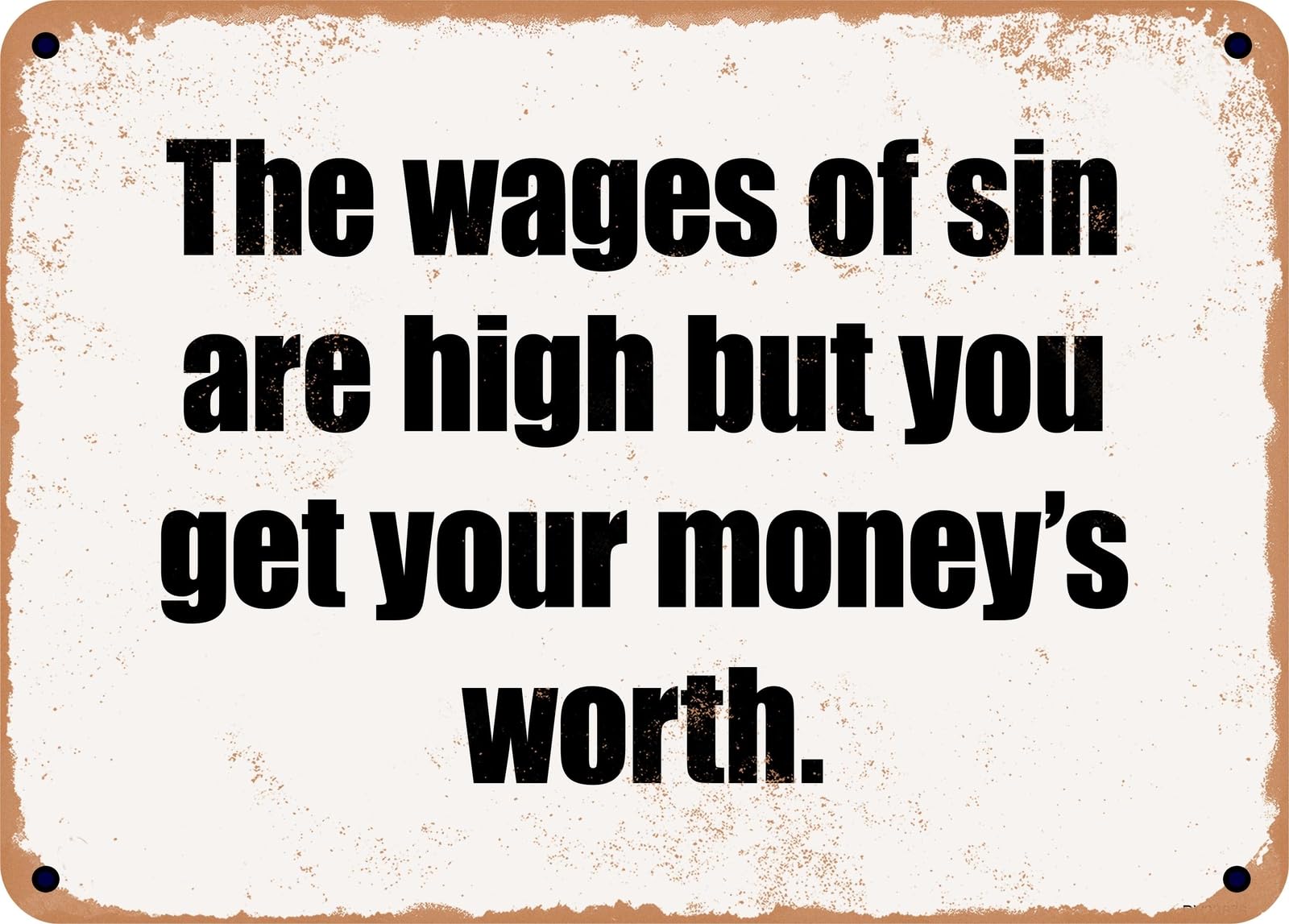 Miaomansenstore Metal Sign - The Wages Of Sin Are High But You Get Your Money's Worth Home Decor