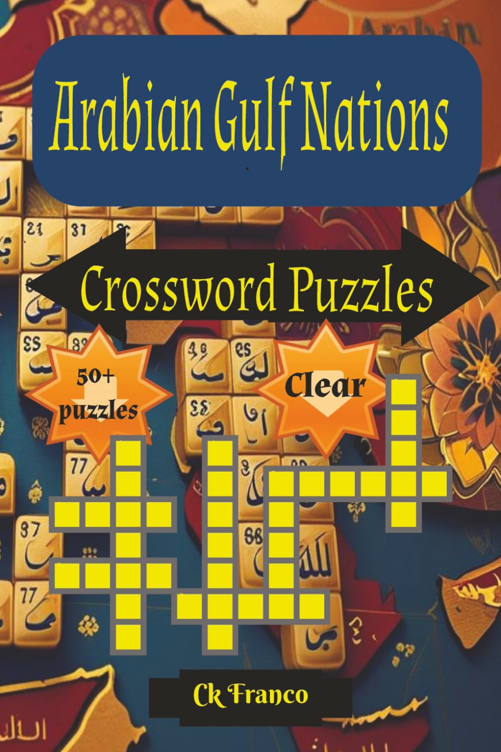 Arabian Gulf Nations Crossword Puzzles: Crossword Puzzles with Clear Print about Arabian Gulf Nations,Arabic cultures, Gulf Famous places and more / ... Puzzles...Gift for Relaxation and Tranquility