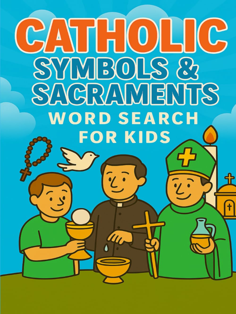 Catholic Symbols and Sacraments Word Search for Kids: 50 Fun Large Print Catholic Puzzles in 8.5x11 Size to Teach Children About the Sacraments, ... and Classrooms! (Catholic Puzzles for Kids)