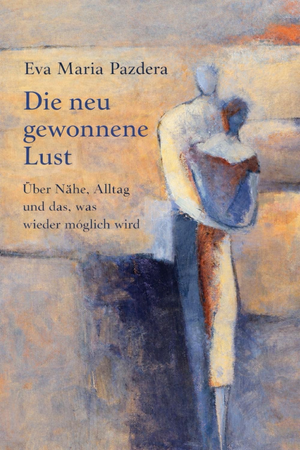 Die neugewonene Lust: Über Nähe, Alltag und das, was wieder möglich wird