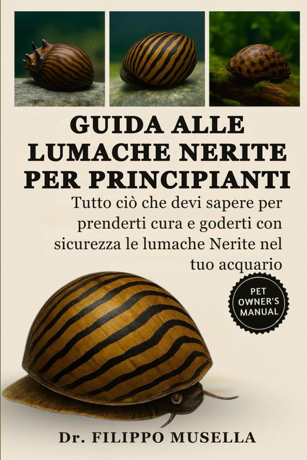 GUIDA ALLE LUMACHE NERITE PER PRINCIPIANTI: Tutto ciò che devi sapere per prenderti cura e goderti con sicurezza le lumache Nerite nel tuo acquario