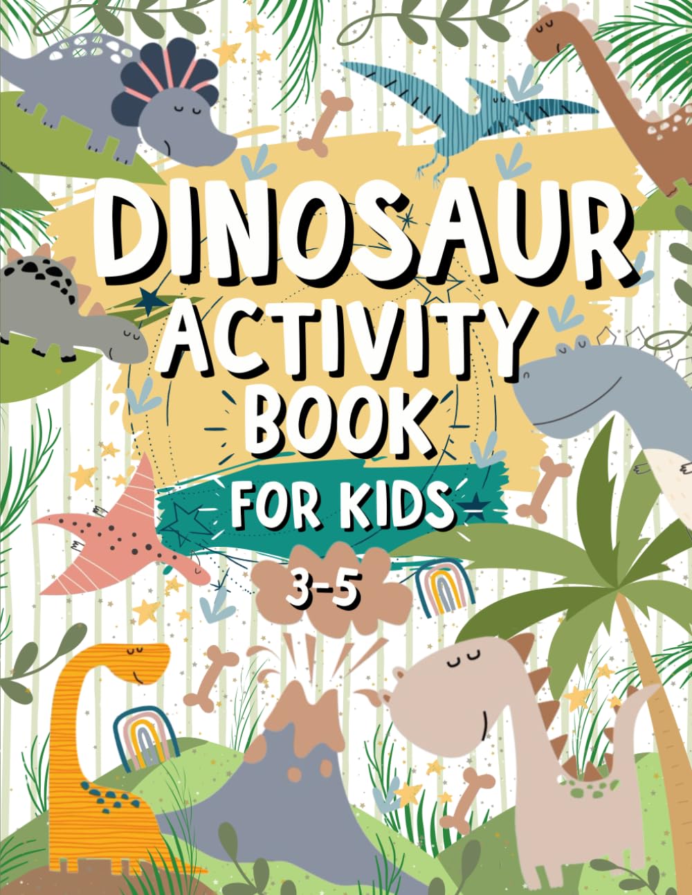 Dinosaur Activity Book For Kids 3-5: Fun Dinosaur Coloring And Activity Book | Perfect For Toddlers: Includes Mazes, Tracing, Dot to Dot, Word Search ... For Dinosaur Loving Kids | For Ages 3,4,5