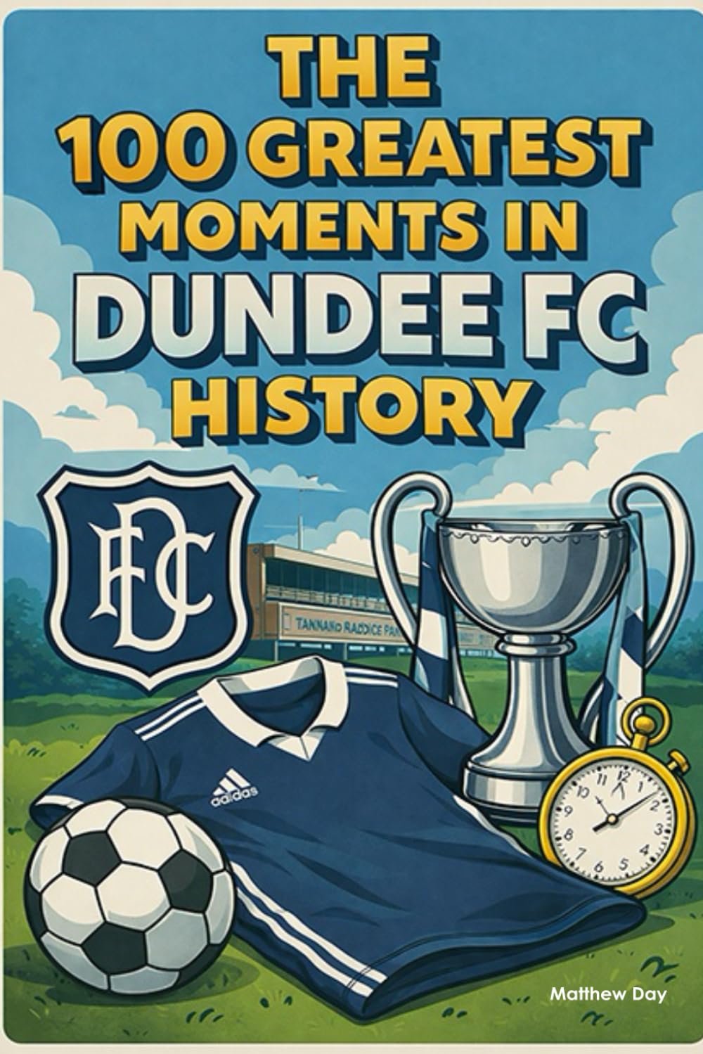 The 100 Greatest Moments in Dundee FC History