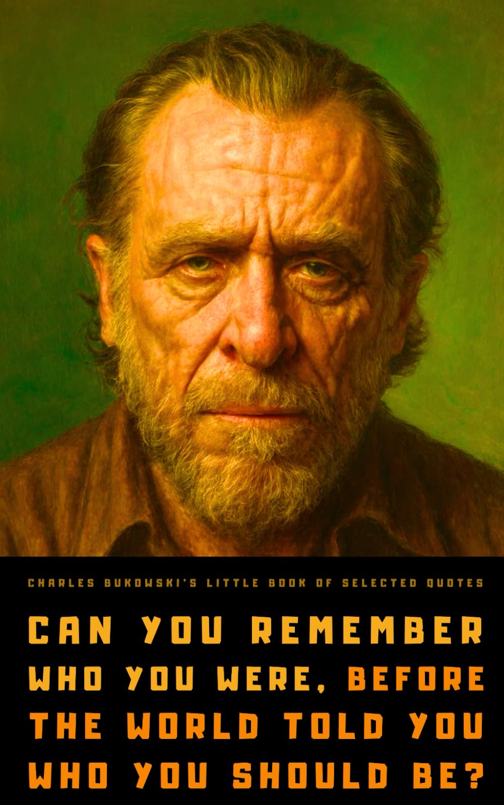 Charles Bukowski's Little Book of Selected Quotes: on Love, Life, and Art