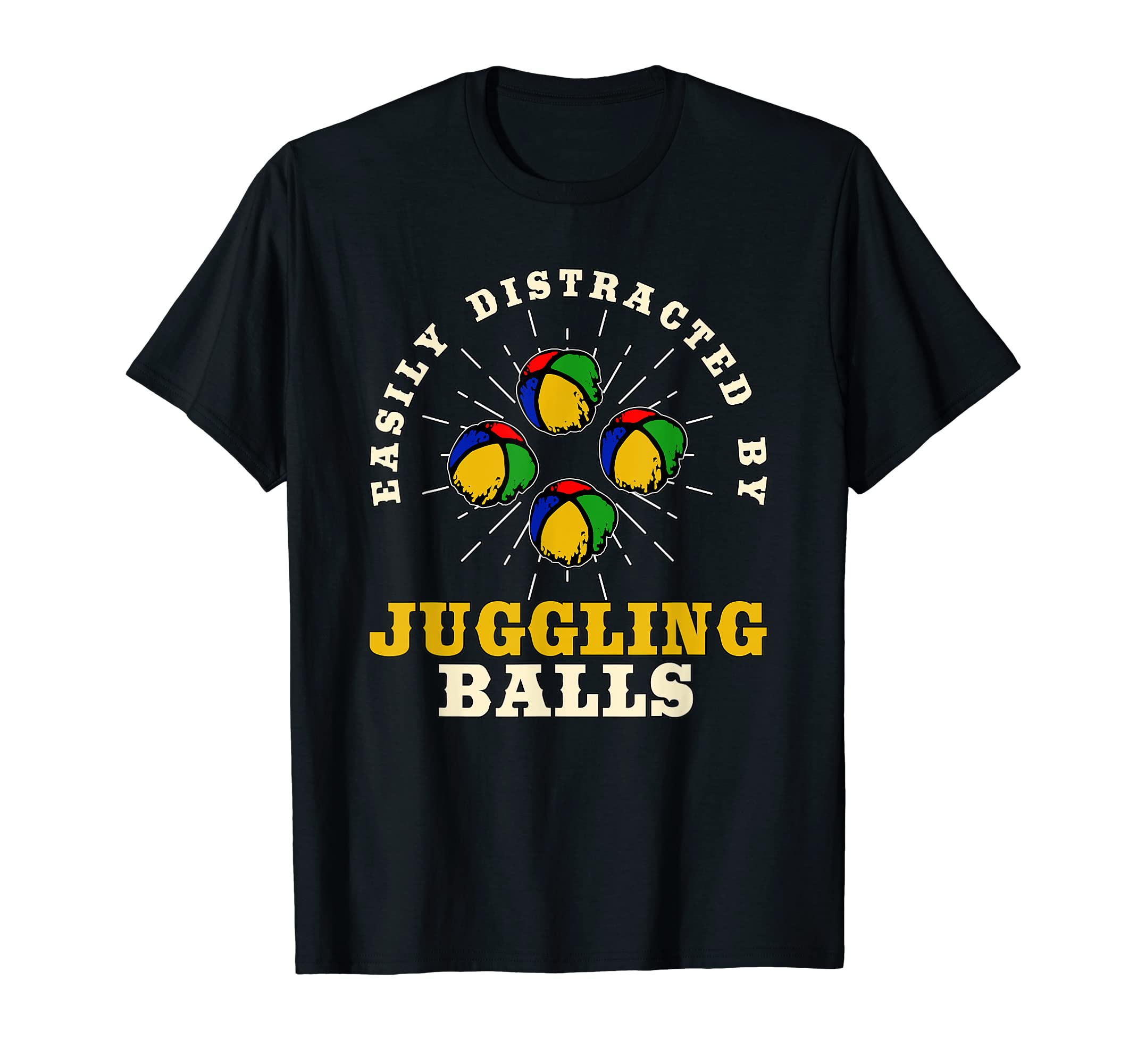 Easily Distracted By Juggling Balls Juggler Gift Juggling T-Shirt