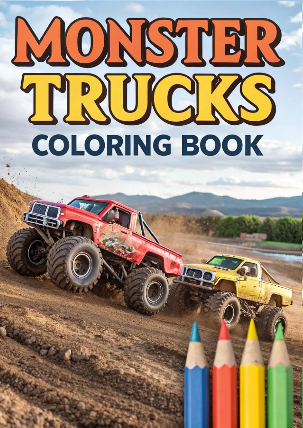 Monster Trucks Coloring Book for Kids: 25 Action-Packed Coloring Pages Featuring Big Wheels, Powerful Trucks, and Extreme Stunts