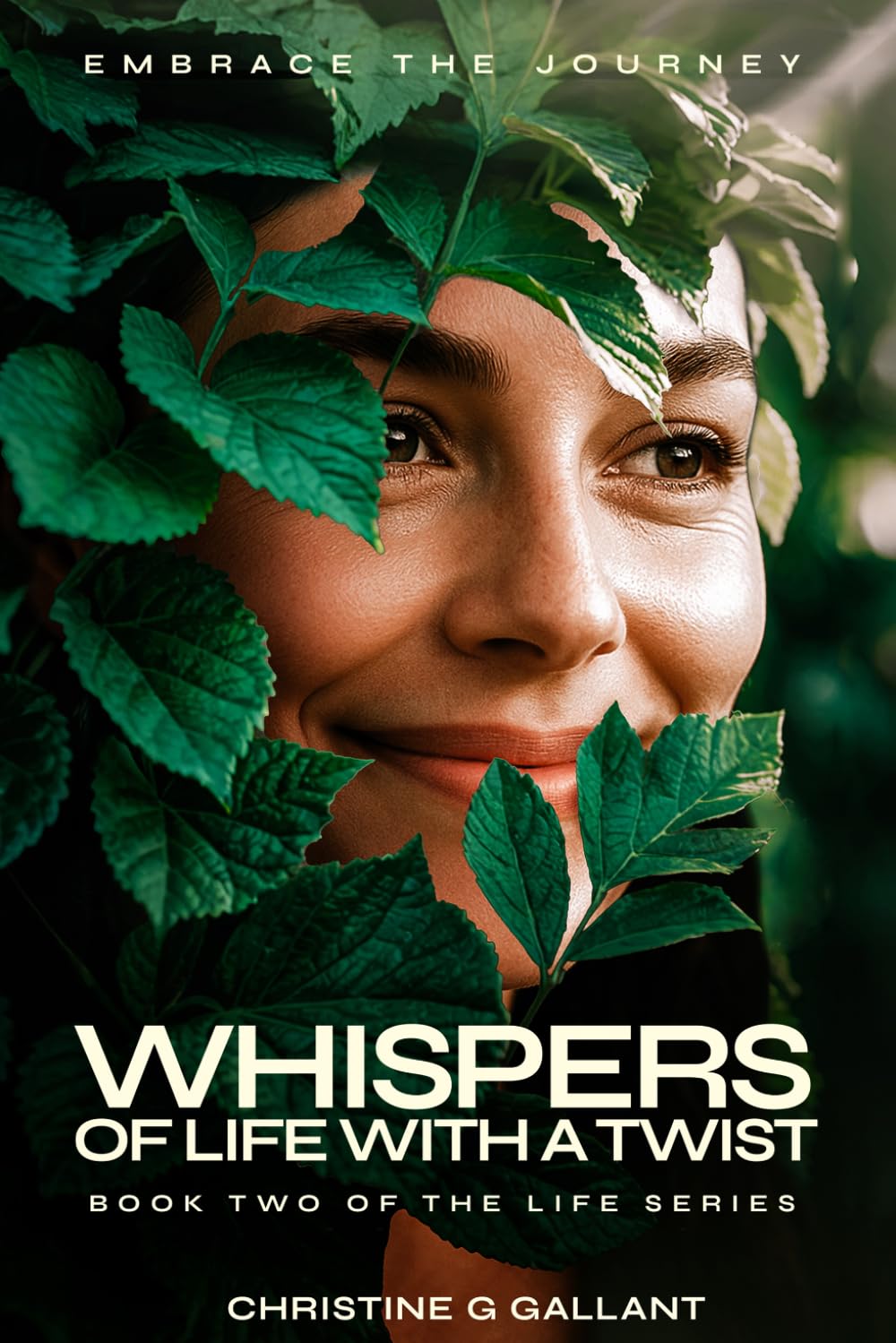 WHISPERS OF LIFE WITH A TWIST: EMBRACE THE JOURNEY (THE LIFE SERIES)