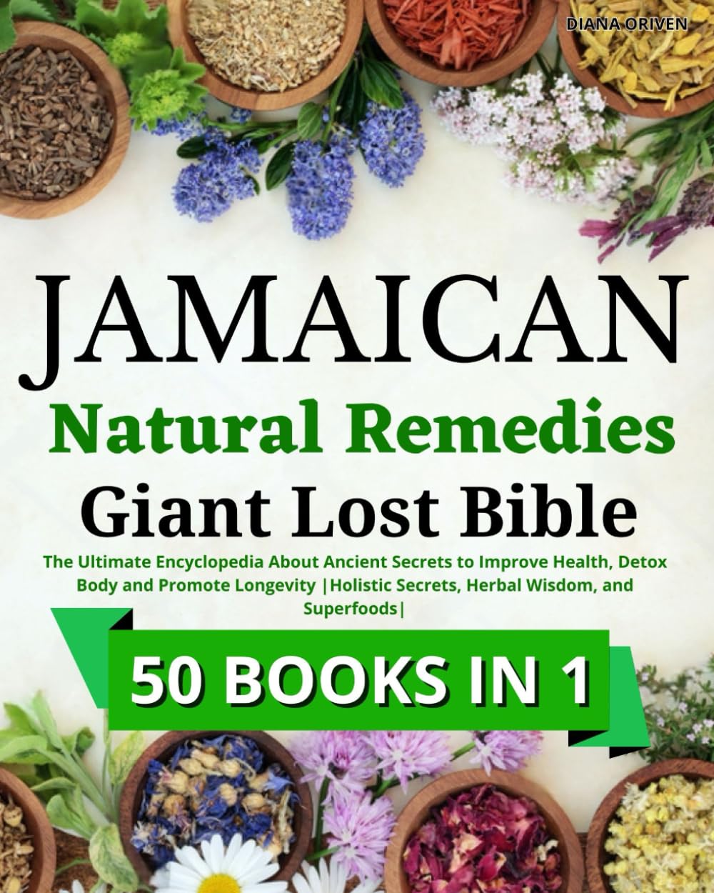 Jamaican Natural Remedies Giant Lost Bible: The Ultimate Encyclopedia About Ancient Secrets to Improve Health, Detox Body and Promote Longevity |Holistic Secrets, Herbal Wisdom, and Superfoods|