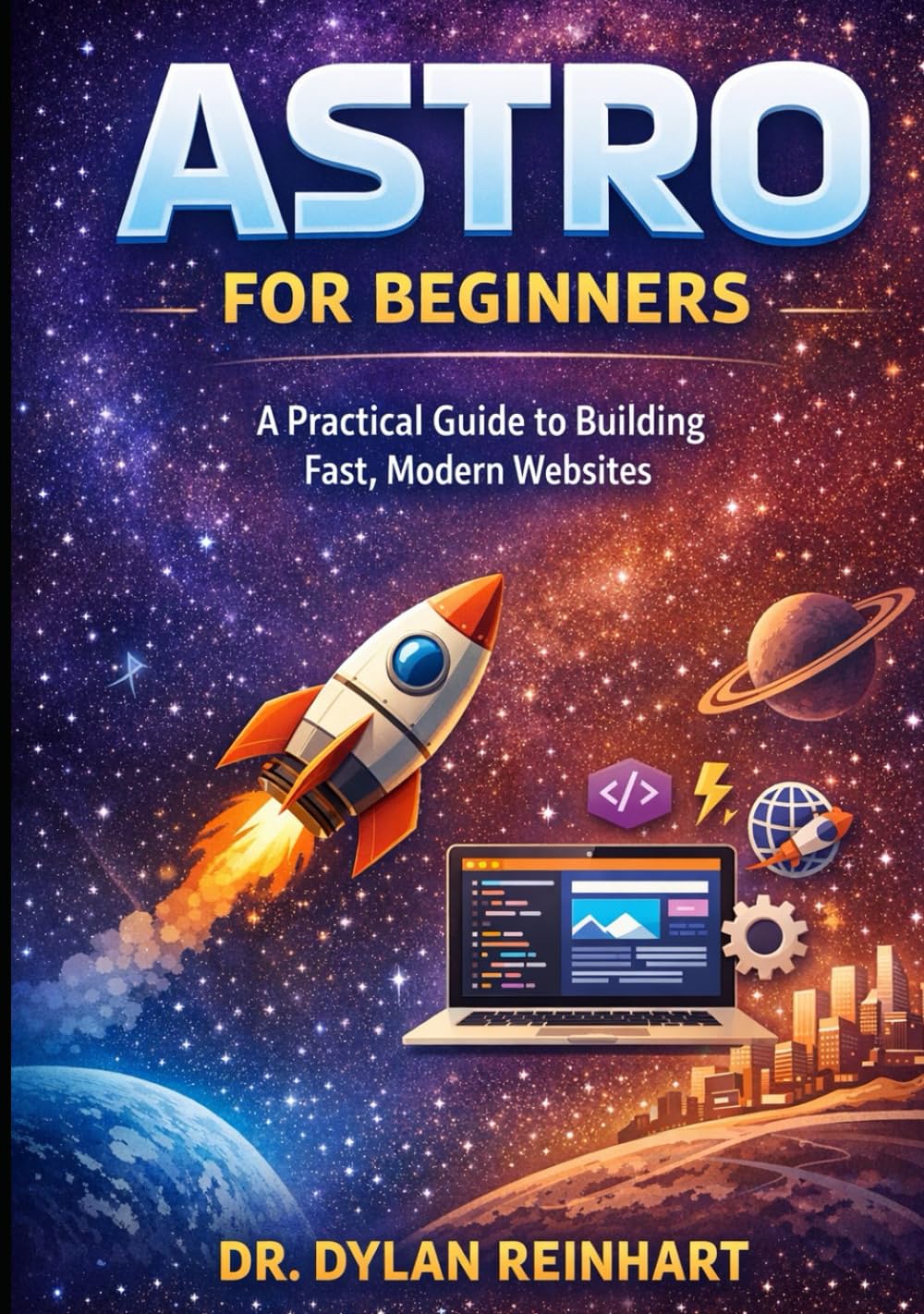 Astro for Beginners: A Practical Guide to Building Fast, Modern Websites (Build with Astro: A Step-by-Step Developer Series)