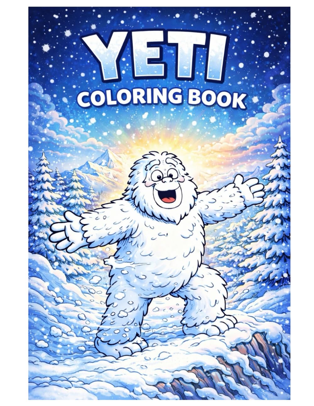 Yeti Coloring Book: 50 Winter Coloring Pages with Cute Yeti, Snow Monster Adventures, Mountain Landscapes and Fantasy Scenes for Kids