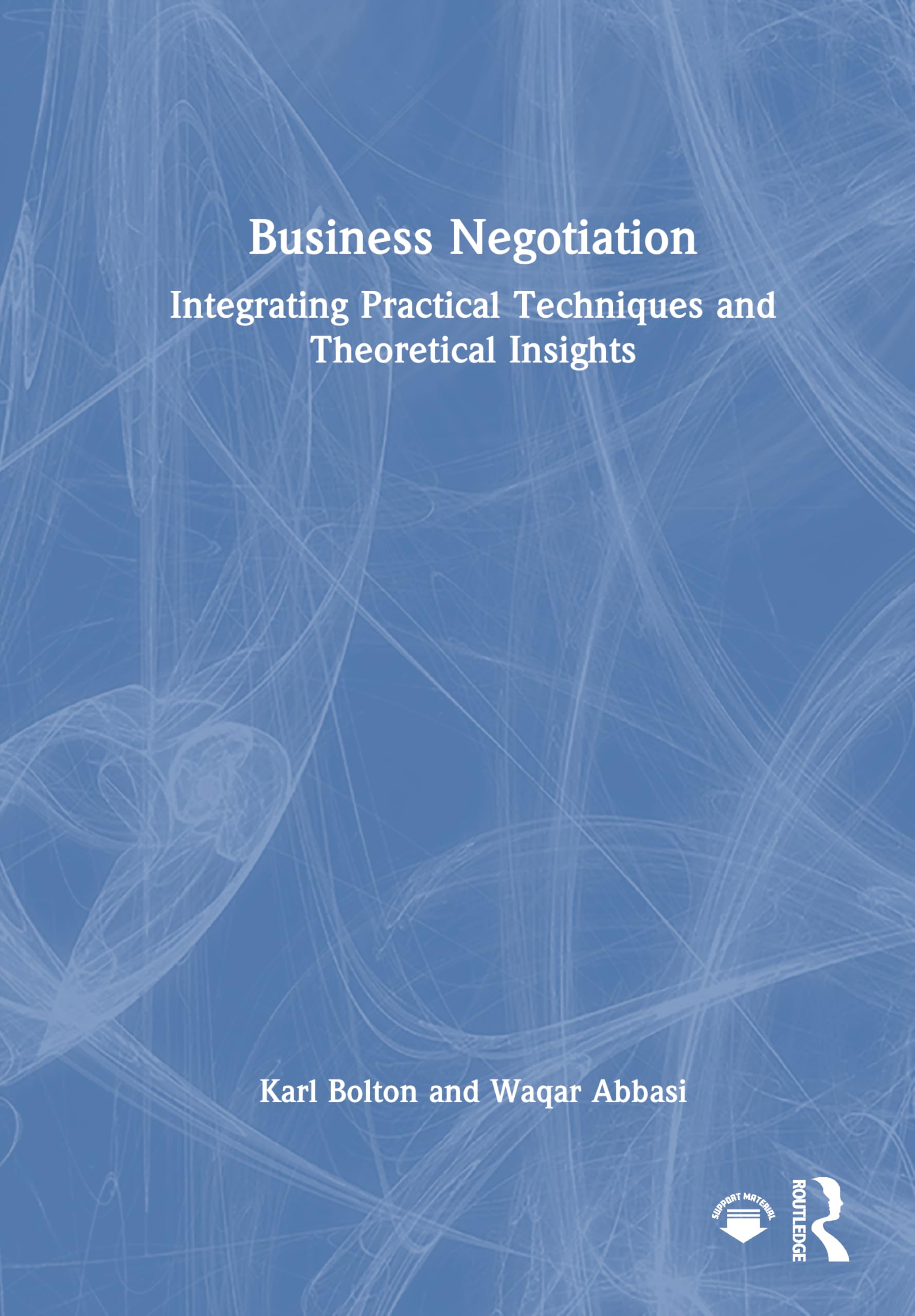 Business Negotiation: Integrating Practical Techniques and Theoretical Insights