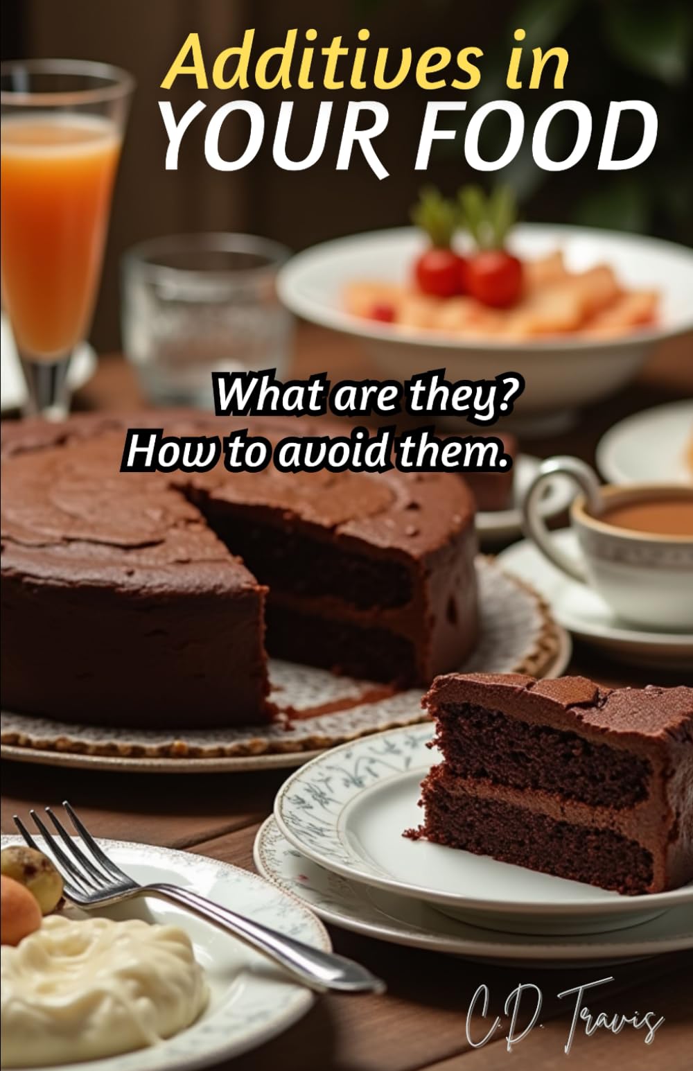 Additives in Your Food: What are they? How to avoid them.