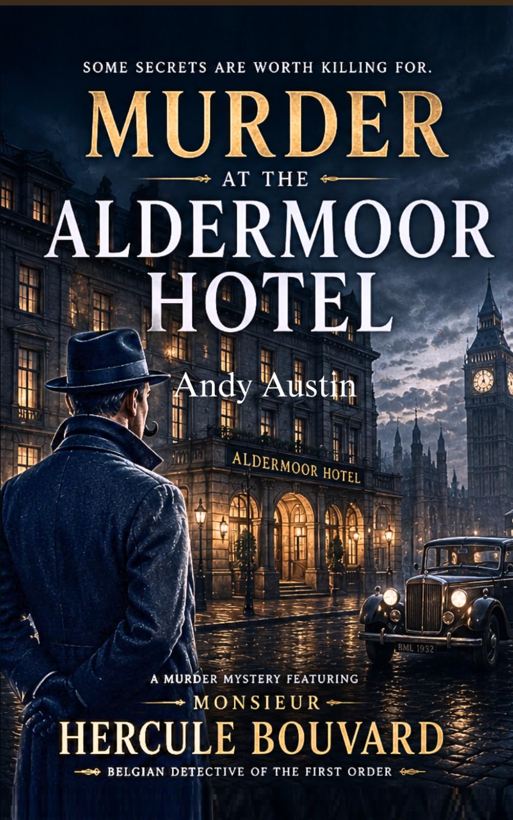 Murder At The Aldermoor Hotel: A Murder Mystery Featuring Monsieur Hercule Bouvard, Belgian Detective of the First Order. Some secrets are worth killing for. (Murder Mystery & thrillers)