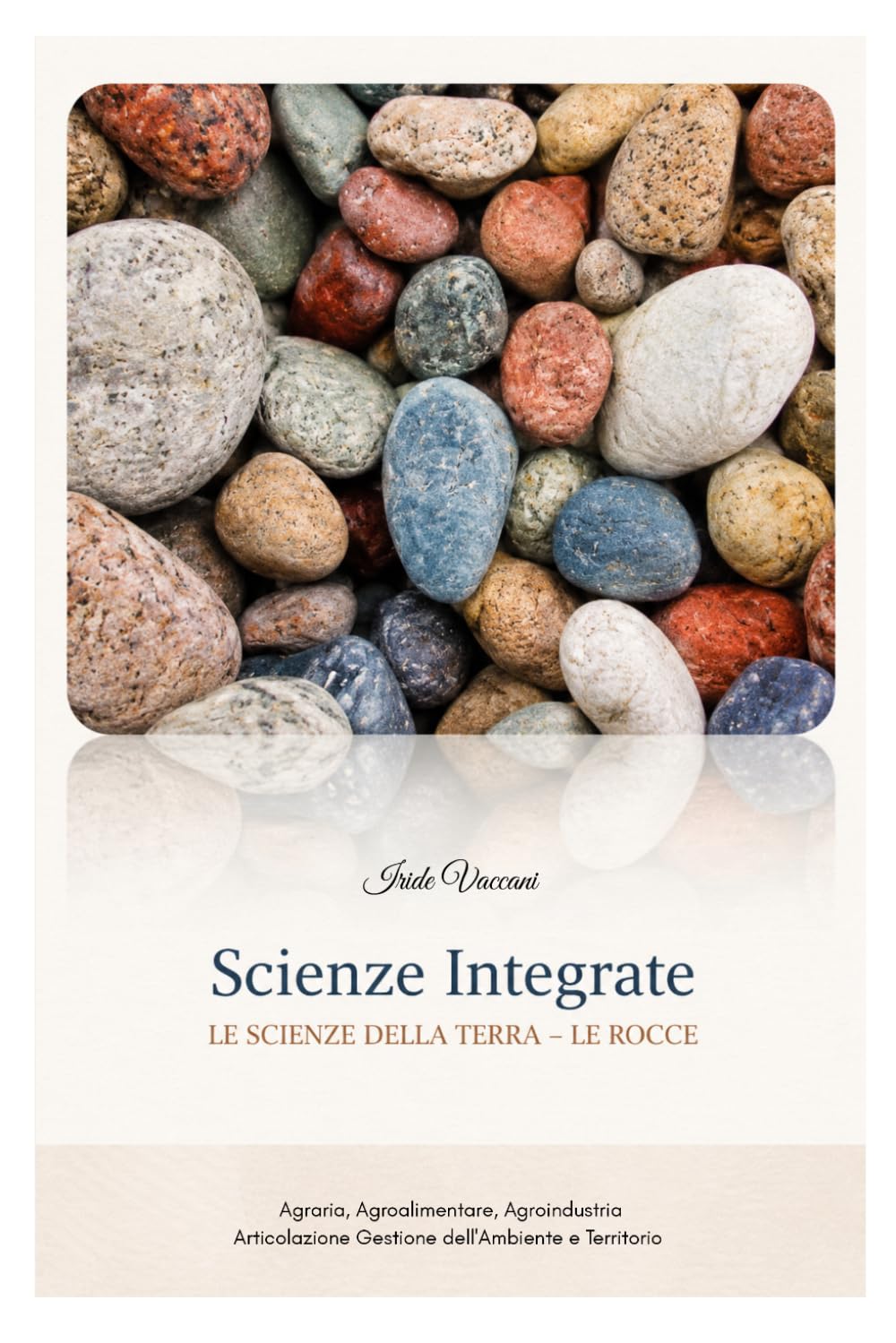 Scienze Integrate LE SCIENZE DELLA TERRA: LE ROCCE (Agraria: Gestione dell'Ambiente e del Territorio (I-V anno))