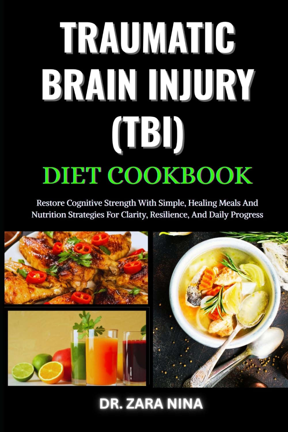 Traumatic Brain Injury (Tbi) Diet Cookbook: Restore Cognitive Strength With Simple, Healing Meals And Nutrition Strategies For Clarity, Resilience, And Daily Progress