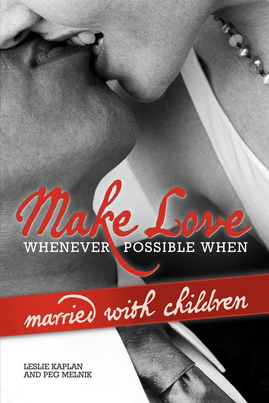 Make Love Whenever Possible When Married with Children by Melnik, And New<-