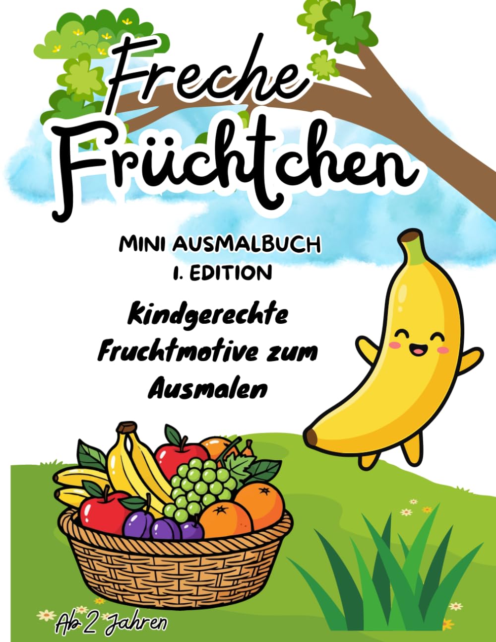 Freche Früchtchen: Kindgerechte Fruchtmotive zum Ausmalen