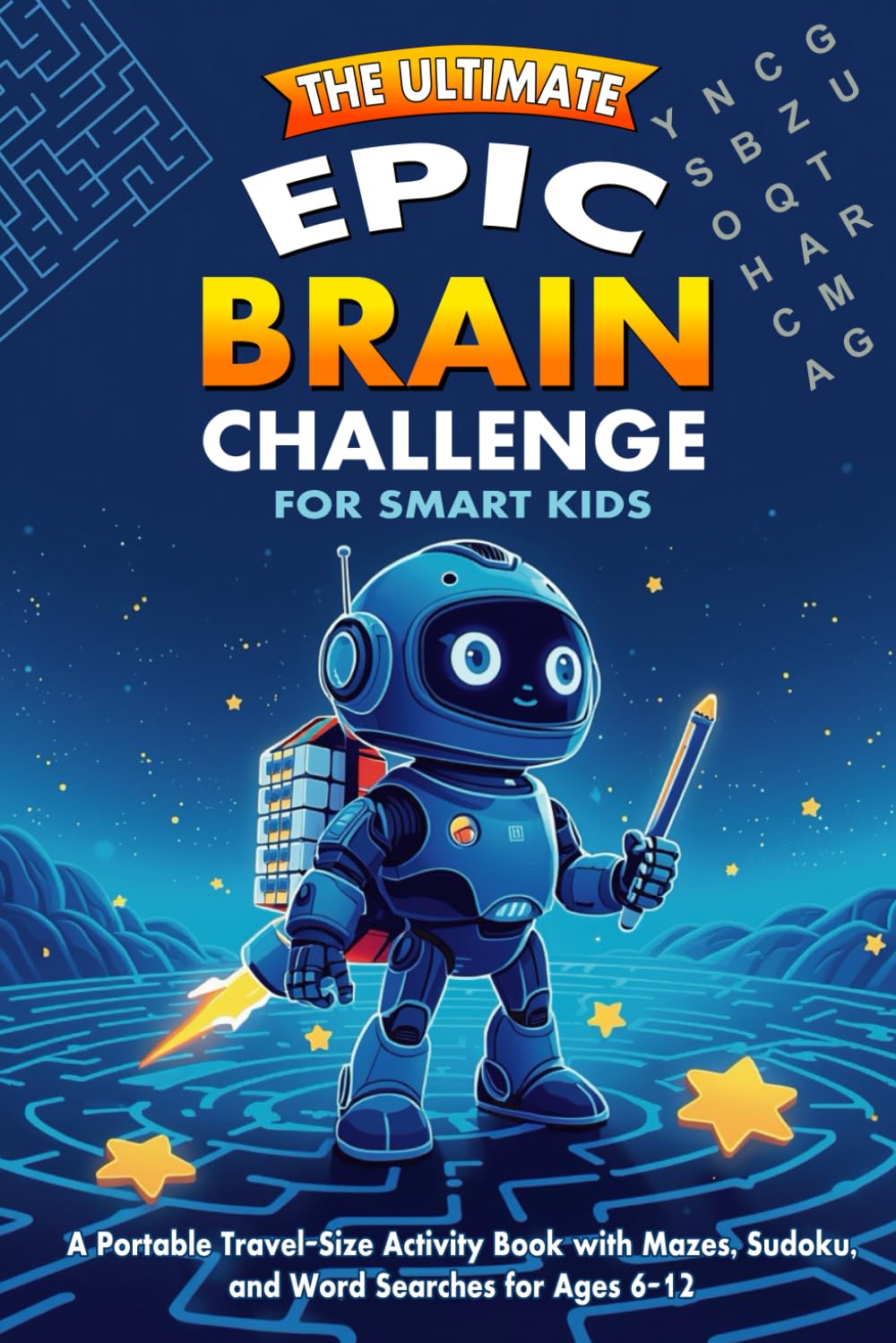 The Ultimate Epic Brain Challenge for Smart Kids: A Portable Travel-Size Activity Book with Mazes, Sudoku, and Word Searches for Ages 6-12