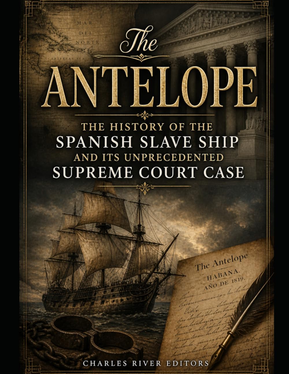 The Antelope: The History of the Spanish Slave Ship and Its Unprecedented Supreme Court Case