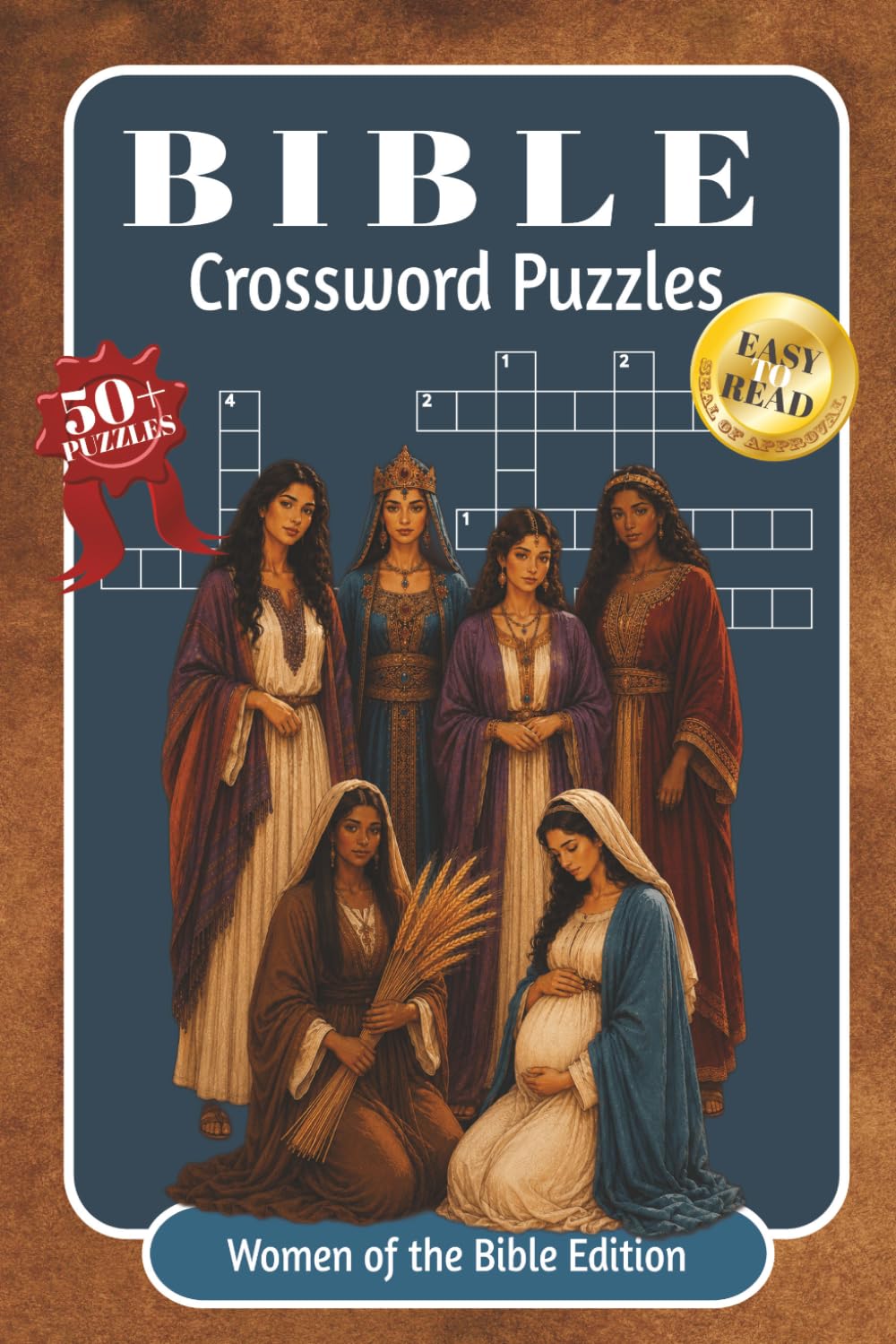 BIBLE CROSSWORD PUZZLES: The remarkable lives of the women of Scripture | 128 Pages, 50+ Puzzles | 6x9 inches, Large Print Edition | Scripture References and Solutions Included