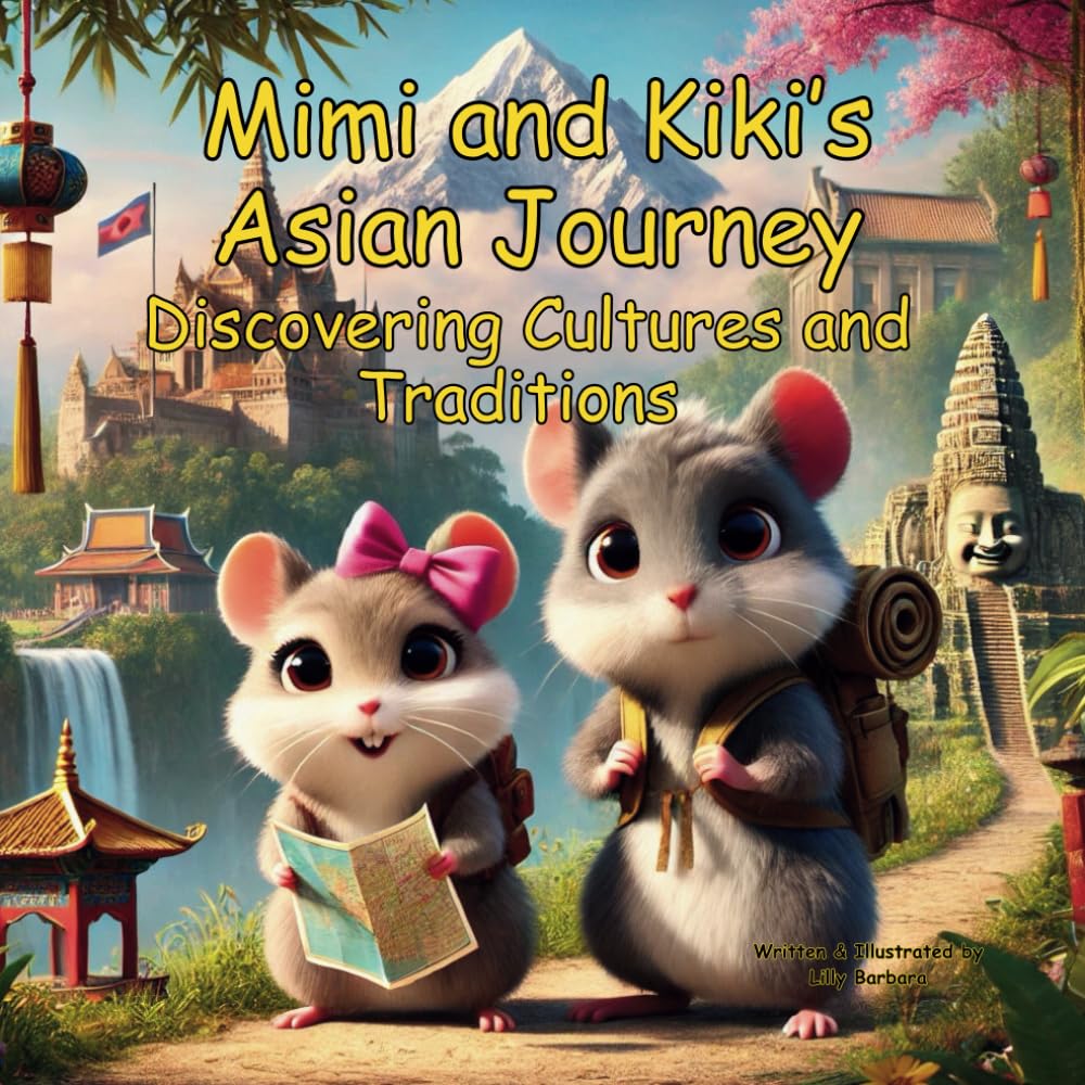 Mimi and Kiki’s Asian Journey Discovering Cultures and Traditions: A Story Book About Hamsters For Kids