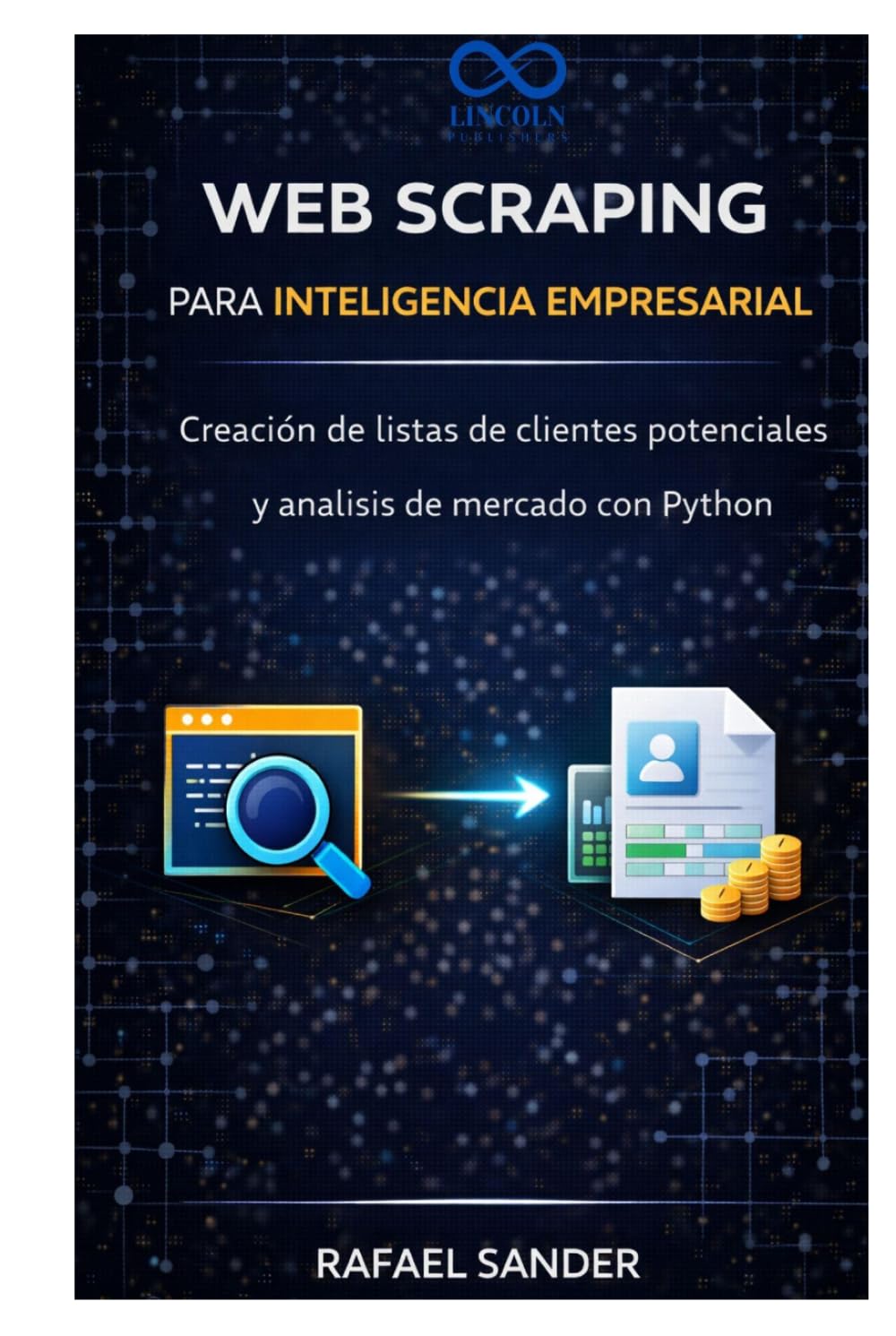 Web Scraping para inteligencia empresarial: Creación de listas de clientes potenciales y análisis de mercado con Python