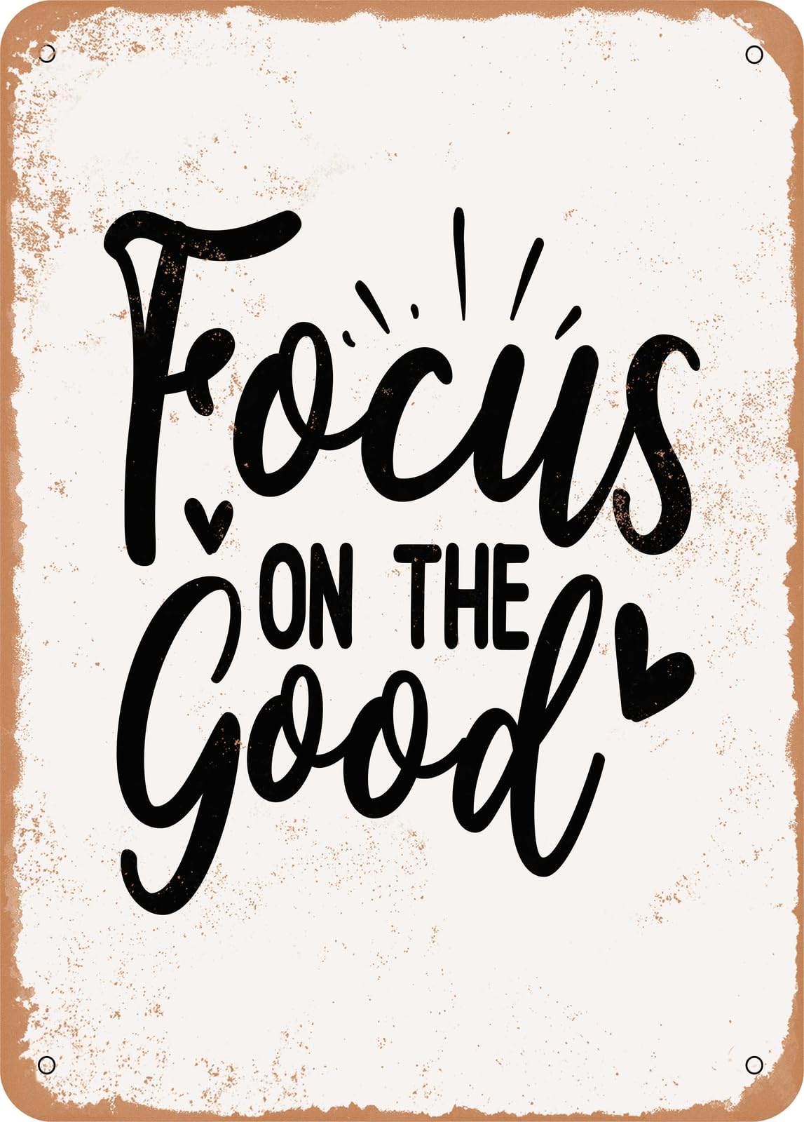 Metal Sign - Focus On the Good - 3 - Vintage Rusty Look home decor