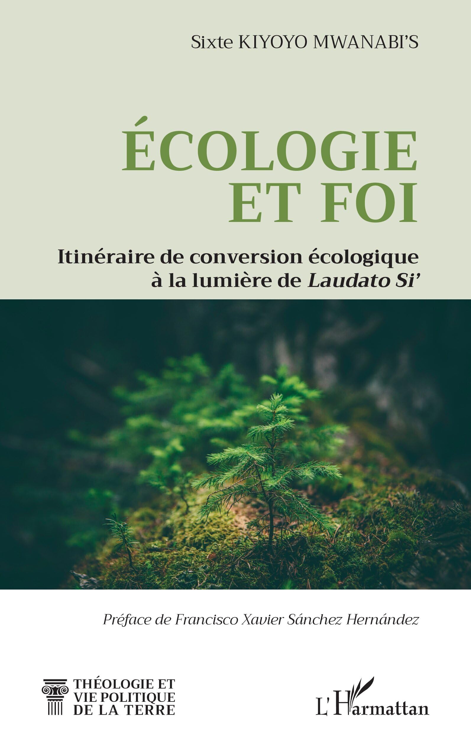 Ecologie et foi: Itinéraire de conversion écologique à la lumière de Laudato Si’ (Théologie Et Vie Politique de la Terre)