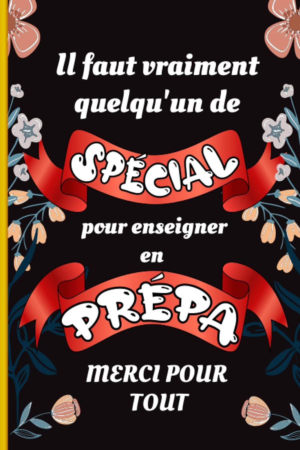 Il faut vraiment quelqu'un de spécial pour enseigner en prépa merci pour tout: Carnet de notes pour les profs de cl préparatoires - Cadeau d'appréciation pour votre prof préféré