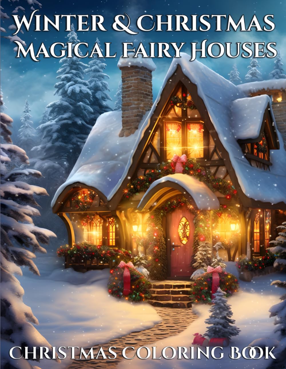 Winter & Christmas Magical Fairy Houses: Christmas Coloring Book, Snowy Fantasy Fairy Houses of Gnomes, Fairies, Witches, and Wizards (Enchanted Homes and Kitchens)