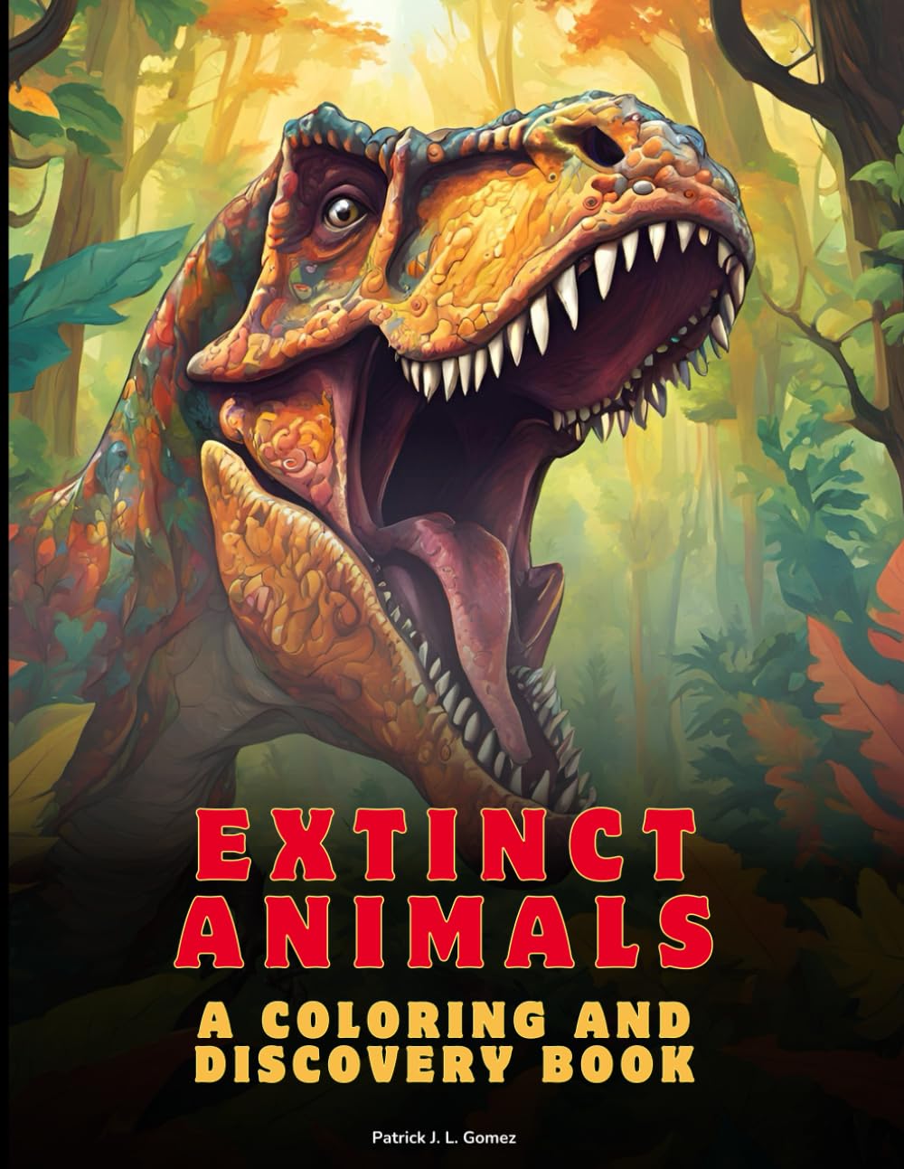 Extinct Animals: A Coloring and Discovery Book: Color and Learn About Creatures Lost in Time!
