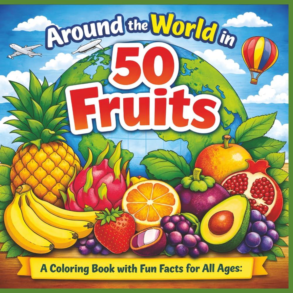 Around the world in 50 fruits: A Coloring Book with Fun Facts for All Ages|Bold Outlines|Easy to color|Stress Relief and Relaxation