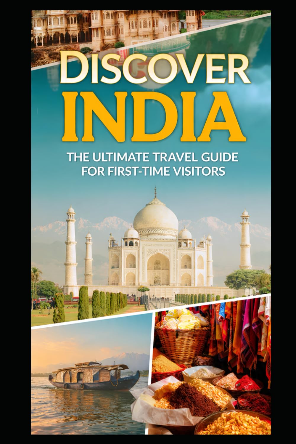 Discover India The Ultimate Travel Guide for First-Time Visitors: Easy Itineraries for Your First Journey | Plan Smart, Travel Confidently, and ... Destinations, and Travel Planning| Landscapes
