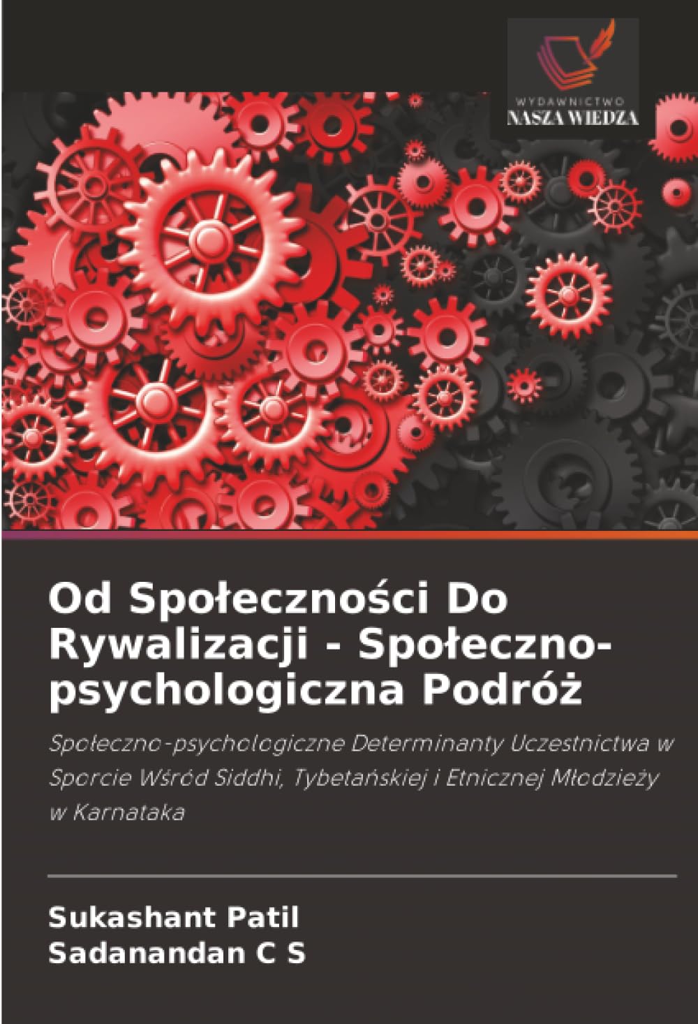 Od Spoleczności Do Rywalizacji - Spoleczno-psychologiczna Podróż: Spo¿eczno-psychologiczne Determinanty Uczestnictwa w Sporcie W¿ród Siddhi, Tybeta¿skiej i Etnicznej M¿odzie¿y w Karnataka