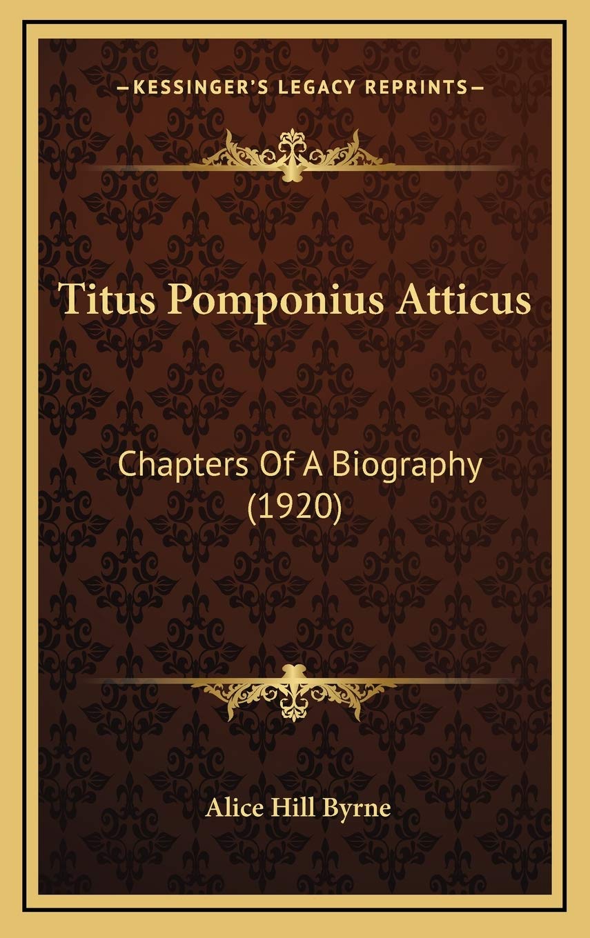 Titus Pomponius Atticus: Chapters Of A Biography (1920)