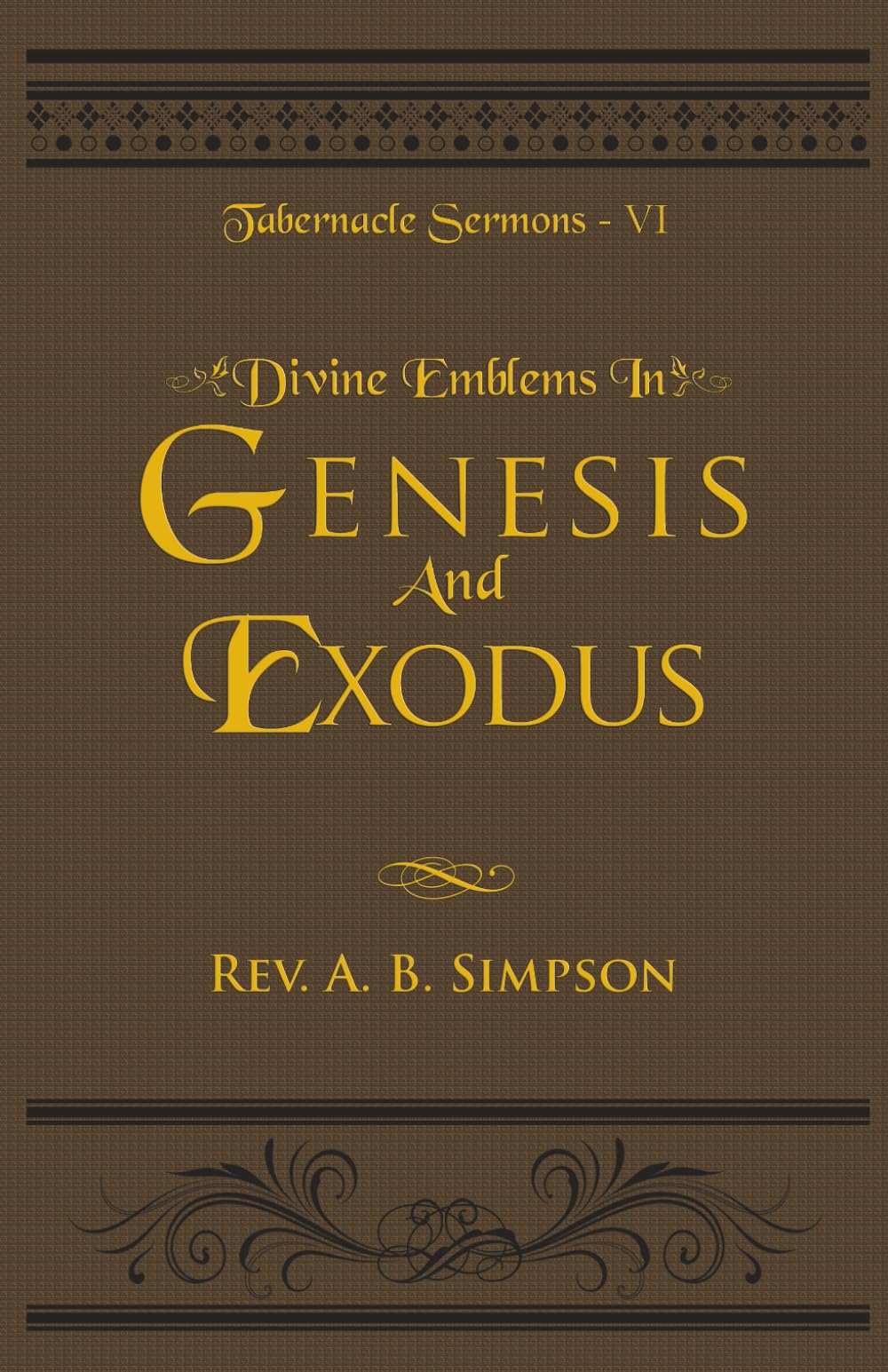 Divine Emblems in Genesis and Exodus: Tabernacle Sermons VI