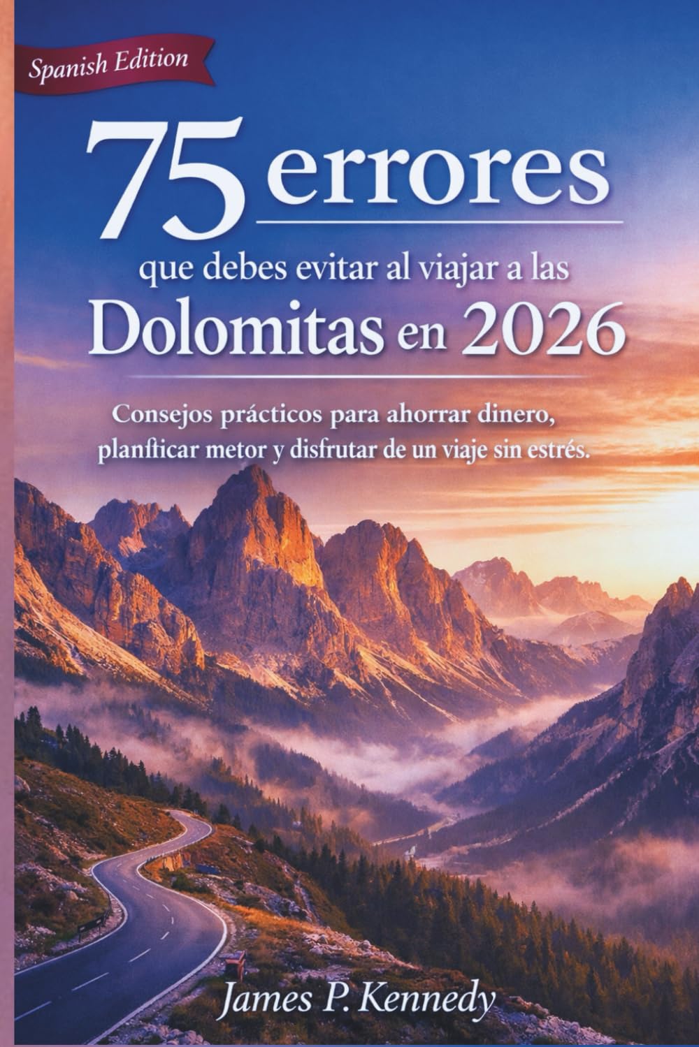 75 errores que debes evitar al viajar a las Dolomitas en 2026: Consejos prácticos para ahorrar dinero, planificar mejor y disfrutar de un viaje sin estrés