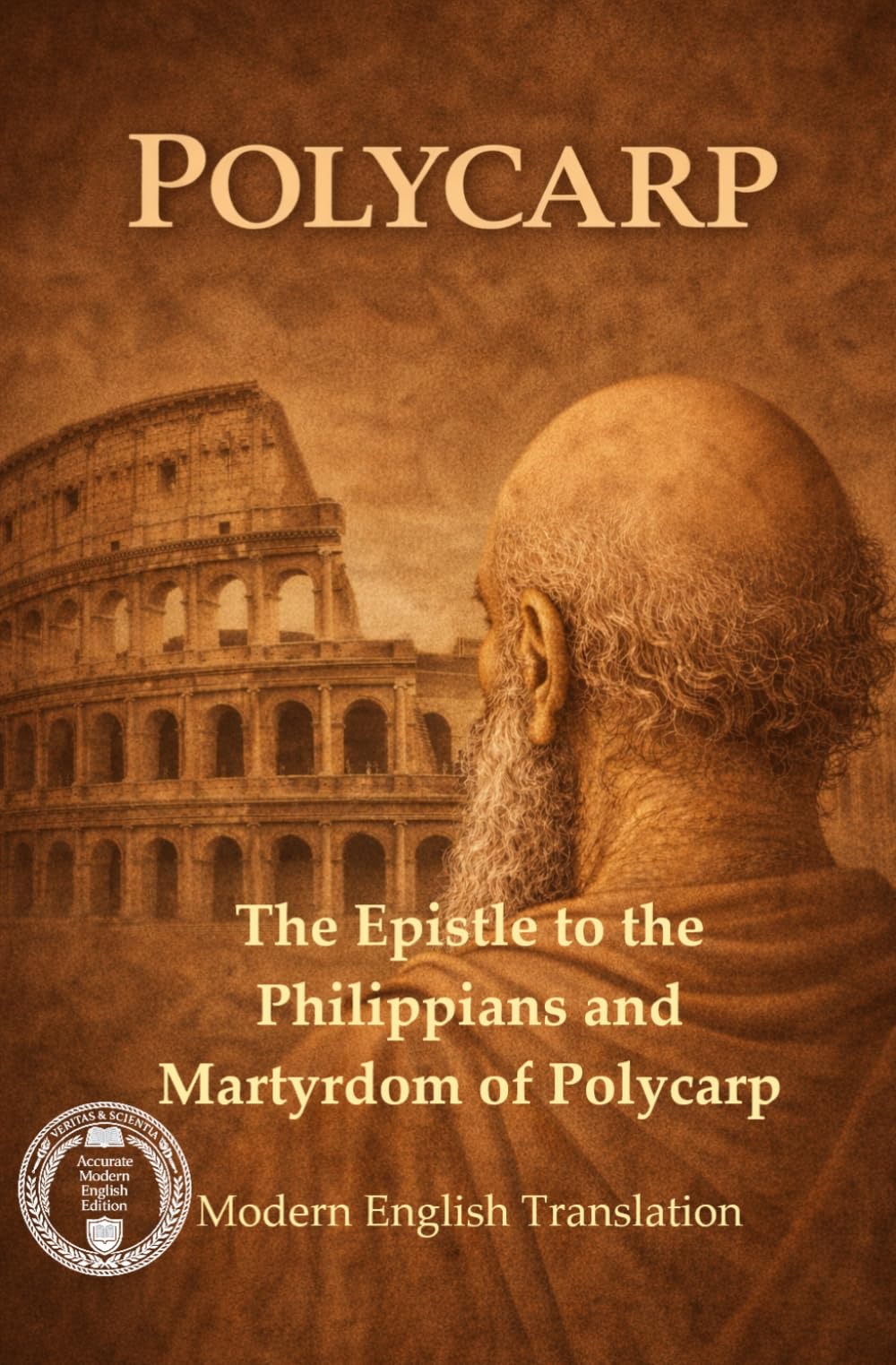 Polycarp Modern English Translation: The Epistle to the Philippians and Martyrdom of Polycarp (Modern Edition of the Writings of the Pre-Nicene Church Fathers)