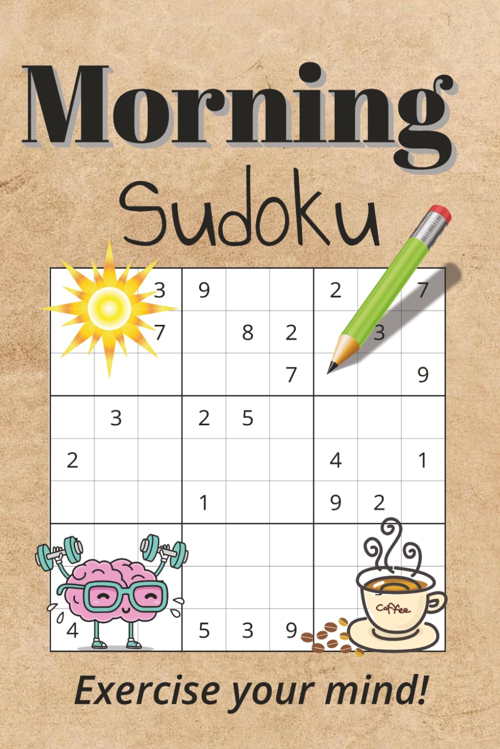 Morning Sudoku: Sudoku Puzzles | Help Strengthen the Mind | 6x9 inches, 111 pages | 50+ Puzzle | Solutions included