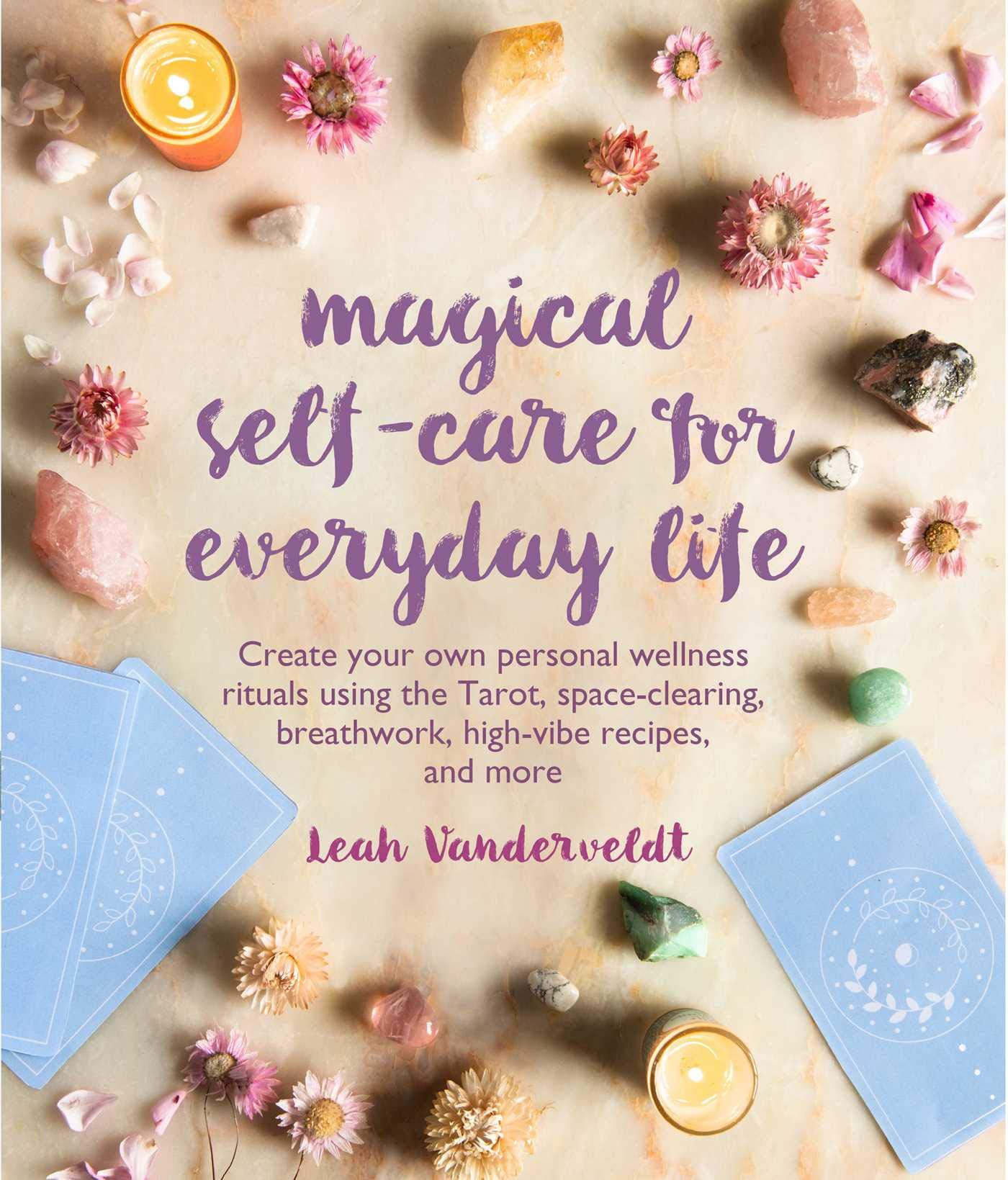 Magical Self-Care for Everyday Life: Create your own personal we