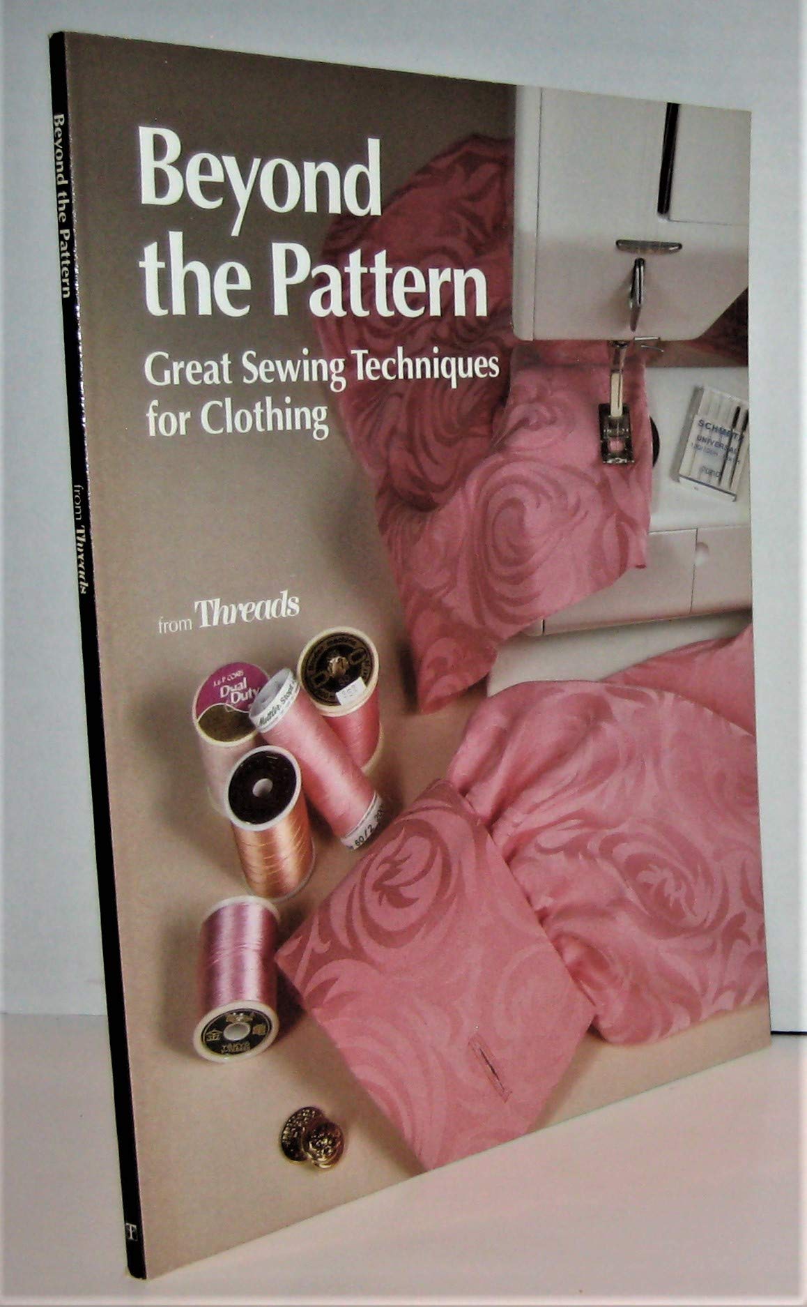 Beyond the Pattern: Great Sewing Techniques for Clothing (Threads)