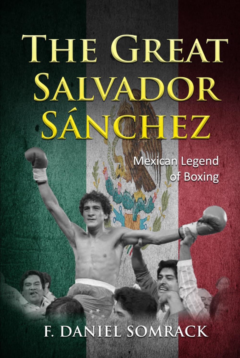 The Great Salvador Sanchez: Mexican Legend of Boxing