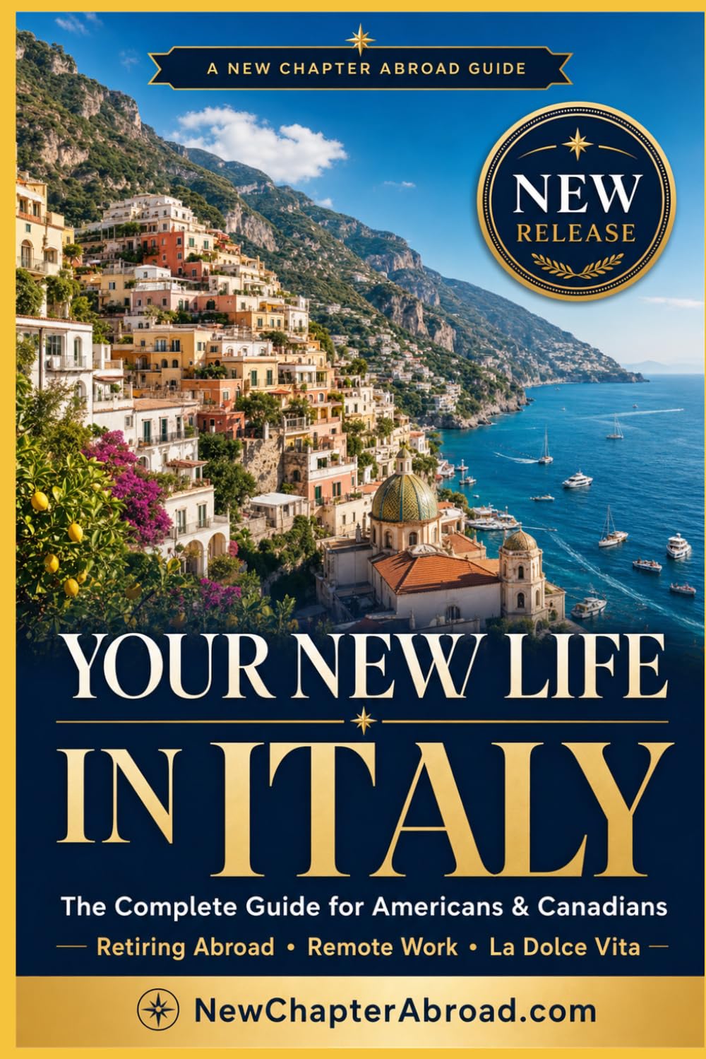 Your new life in Italy: The Complete Expat Guide to Visas, Taxes, Healthcare, and Daily Life — For Americans and Canadians (New Chapter Abroad)