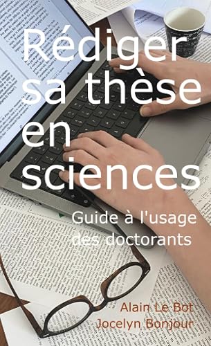 Rédiger sa thèse en sciences: Guide à l'usage des doctorants