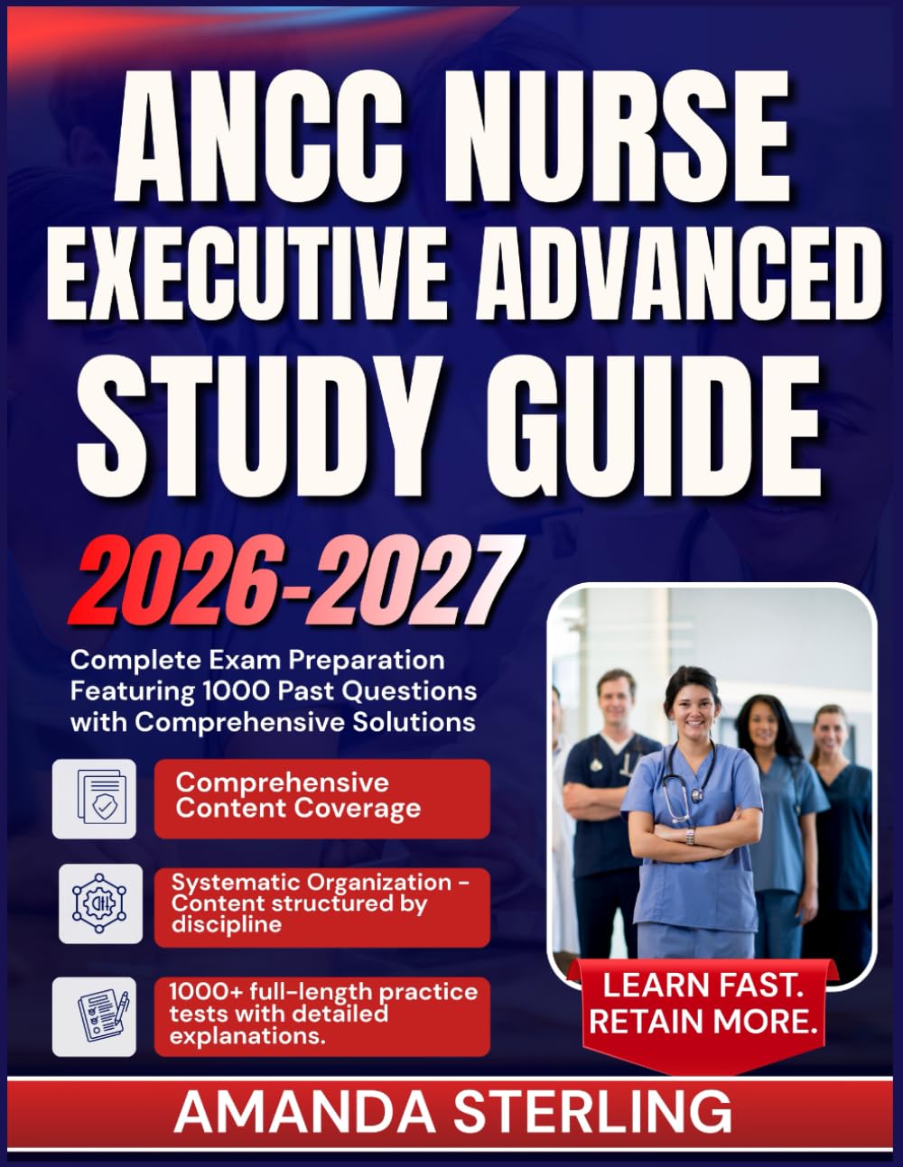 ANCC Nurse Executive Advanced Study Guide 2026-2027: Complete Exam Preparation Featuring 1000 Past Questions with Comprehensive Solutions