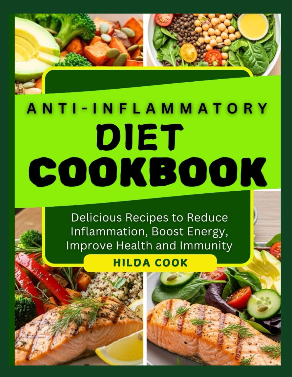 ANTI-INFLAMMATORY DIET COOKBOOK: Delicious Recipes to Reduce Inflammation, Boost Energy, Improve Health and Immunity