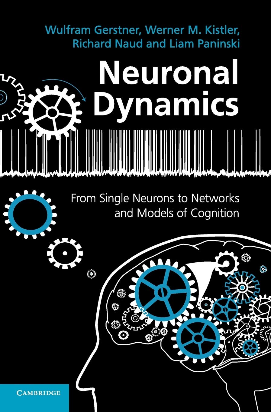 Neuronal Dynamics: From Single Neurons to Networks and Models of